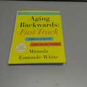 Aging Backwards: Fast Track: 6 Ways in 30 Days to Look and Feel Younger