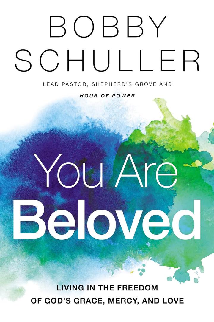 You Are Beloved: Living in the Freedom of Gods Grace, Mercy, and Love