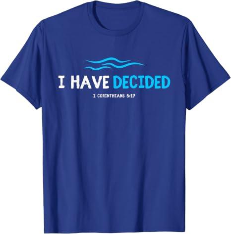 Water Immersion Baptism BAPTIZED; I Have Decided 2-Cor.5:17 T-Shirt, Size L