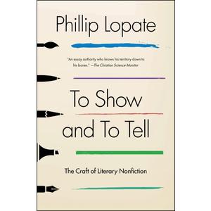 To Show and to Tell: The Craft of Literary Nonfiction (An Essential Guide for Writers)
