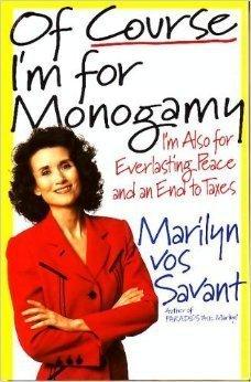 Of Course I'm for Monogamy: I'm Also for Everlasting Peace and an End to Taxes, Hardcover
