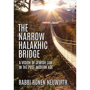 The Narrow Halakhic Bridge: A Vision of Jewish Law in the Postmodern Age