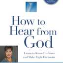 How to Hear from God (Spiritual Growth Series): Learn to Know His Voice and Make Right Decisions