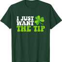 I Just Want The Tip Shamrock St Patrick's Day T-Shirt (Dark Green), S