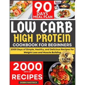 Low Carb High Protein: 2000 Days of Simple Healthy and Delicious Recipes for Weight Loss and Muscle Building (Italian Edition)