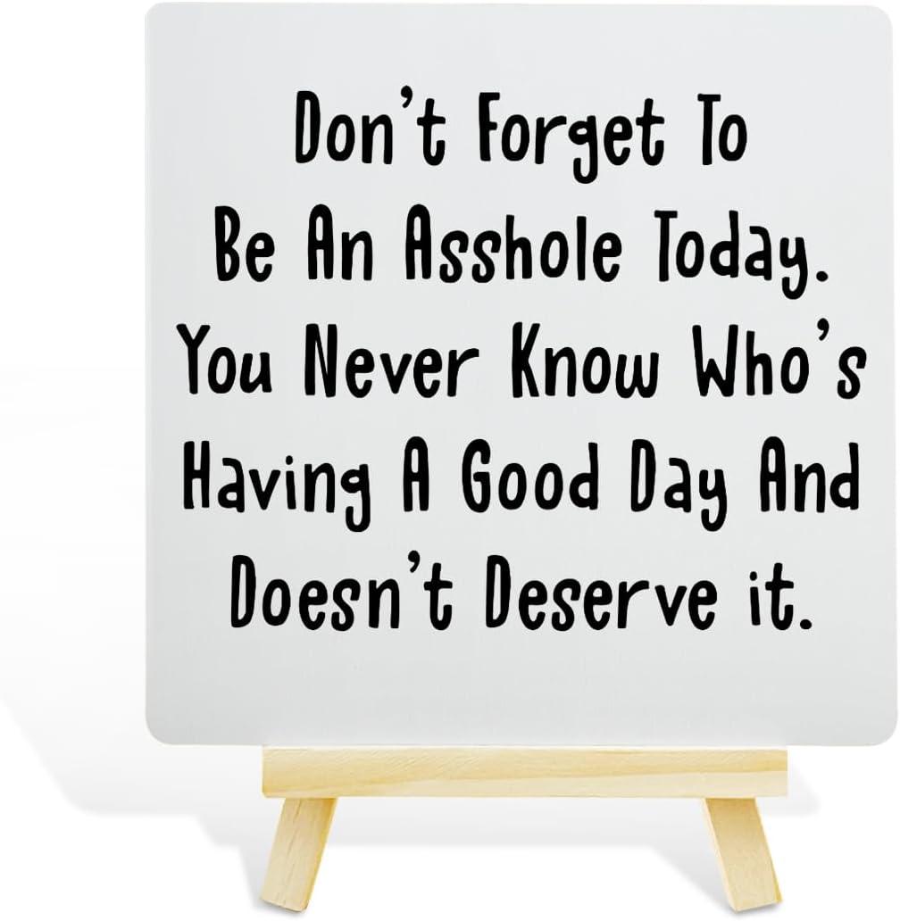 Dark Humor Sarcasm Desk Decor Sign, Funny Motivational Meme Decorations for Home Room Office Desk, Funny Adult Humor Gifts for Women Men, Doesn't Deserve It.