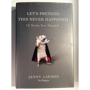 Let's Pretend This Never Happened: (A Mostly True Memoir)