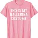 This is My Ballerina Costume Halloween Simple Kids Adult T-Shirt, Size M