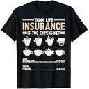 Think Life Insurance is Too Expensive mens T-Shirt 2XL