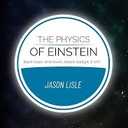 The Physics of Einstein: Black holes, time travel, distant starlight, E=mc2, Paperback