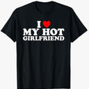 I Love My Hot Girlfriend T-Shirt Size M