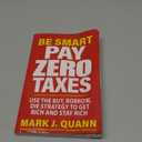 Be Smart Pay Zero Taxes: Use the Buy, Borrow, Die Strategy to Get Rich and Stay Rich (Paperback)