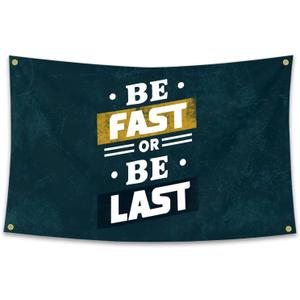 Motivational Quotes Be Fast Or Be Last Flag Inspirational Wall Art Decor Tapestry 3x5 Feet College Dorm Room Gym Office Decor Man Cave Frat Wall Indoor Outdoor Flag with Bass Gromments (style-11)