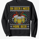 Oh Deer I Need More Beer Ugly Christmas Sweater, Beer Mug Sweatshirt L