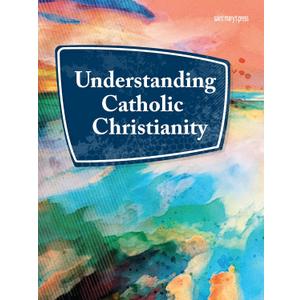 Understanding Catholic Christianity