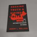Seeking Truth and Hiding Facts: Information, Ideology, and Authoritarianism in China