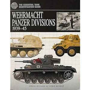 Wehrmacht Panzer Divisions 1939-45 (Essential Identification Guide)
