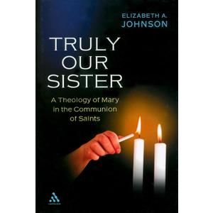 Truly Our Sister: A Theology of Mary in the Communion of Saints, Hardcover