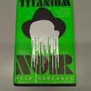 Titanium Noir: A novel