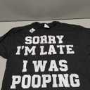 Sorry I'm Late I was Pooping Funny T-Shirt Medium