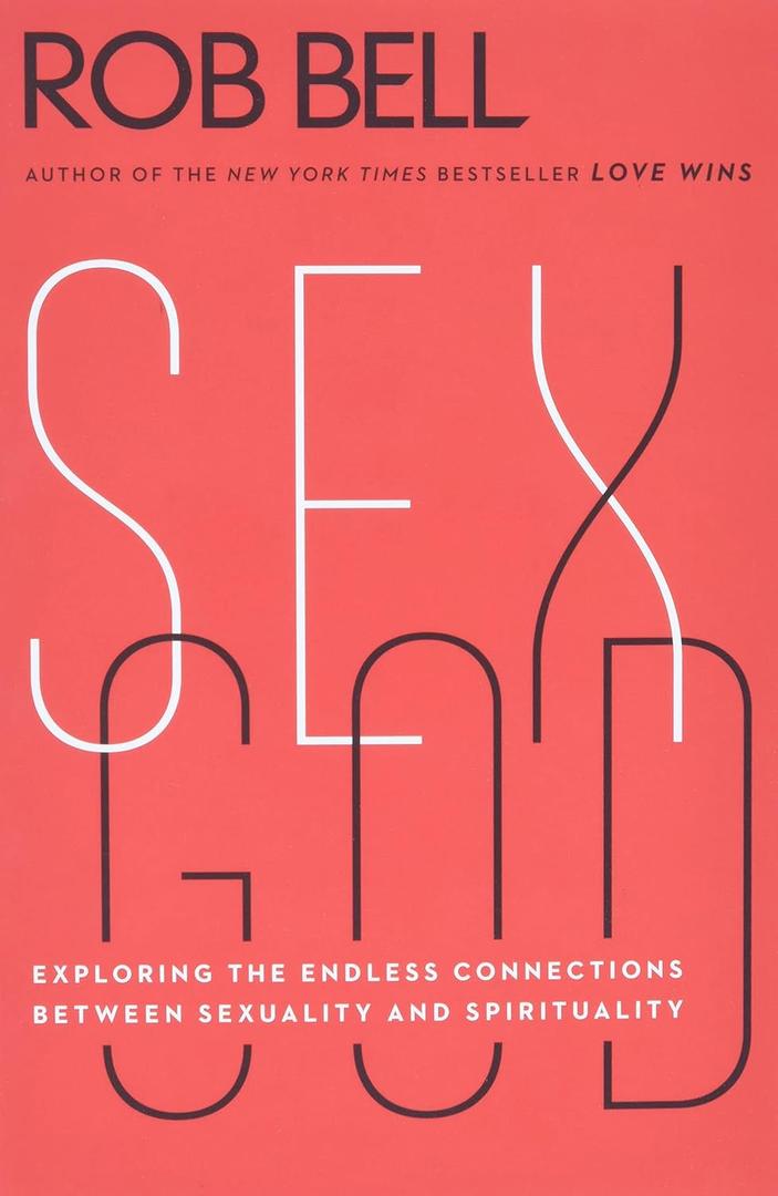 Sex God: Exploring the Endless Connections Between Sexuality and Spirituality  An Enlightening Christian Theology of Faith