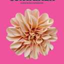 The Container Gardening Handbook: A Beginners Guide to Growing Flowers in Pots