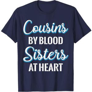 Cousins By Blood Sisters At Heart For Best Cousins T-Shirt, Blue, Size M, Navy Blue