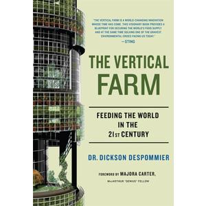 The Vertical Farm: Feeding the World in the 21st Century