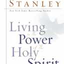 Living in the Power of the Holy Spirit: How God's Ongoing Work in Our Lives Unlocks Our Full Potential