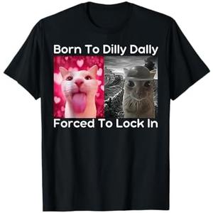 Born To Dilly Dally Forced To Lock In Cat Meme Funny Memes T-Shirt L