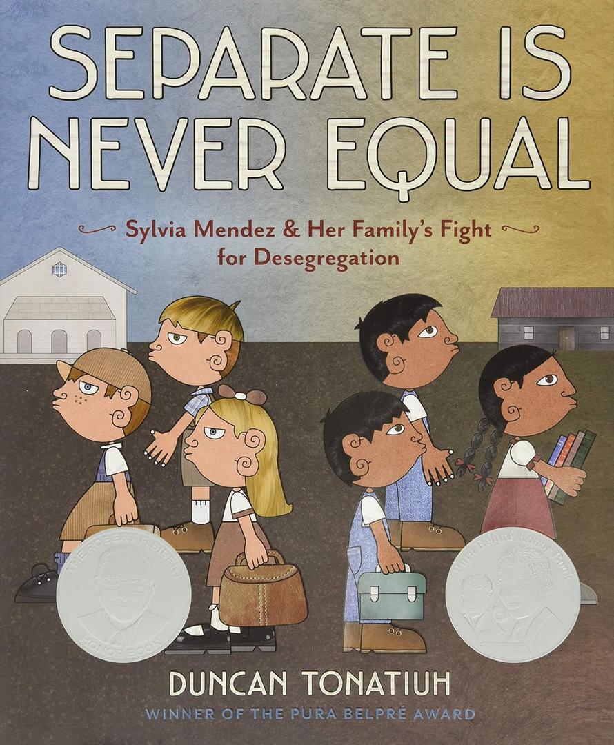 Separate Is Never Equal: Sylvia Mendez and Her Familys Fight for Desegregation