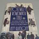 You Must Remember This: An Oral History of Manhattan from the 1890s to World War II - Hardcover