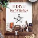 DIY for Witches: Make 22 Objects for Daily Magical Practice