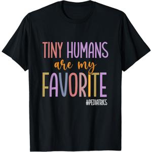 Tiny Humans are My Favorite Pediatrics NICU Peds Nurse T-Shirt, Small