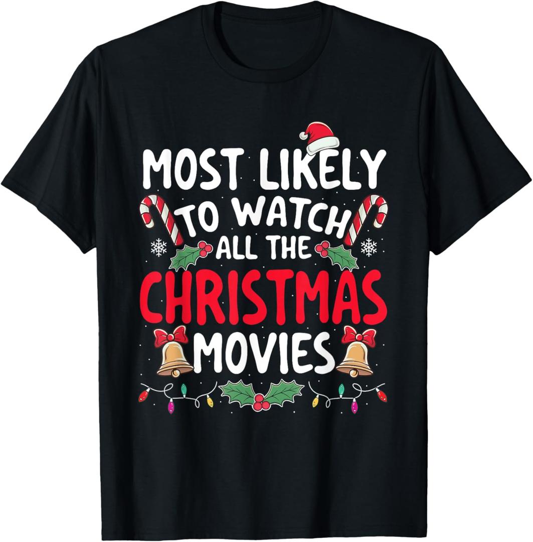 Most Likely To Watch All The Christmas Movies - Xmas Pajamas T-Shirt