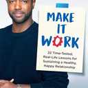 Make It Work: 22 Time-Tested, Real-Life Lessons for Sustaining a Healthy, Happy Relationship
