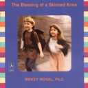 The Blessing of a Skinned Knee: Using Jewish Teachings to Raise Self-Reliant Children