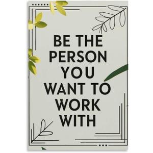 VMXWLL Be The Person You Want To Work With Canvas Wall Art Poster - Teamwork Motivational Decor for Office, Corporate and Workplace Spaces Unframed12x18inch(30x45cm)