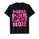 I Wear Pink For My Mom Breast Cancer Support Squad Kid Women T-Shirt, 3XL