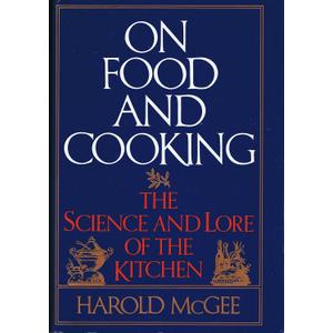 On Food and Cooking: The Science and Lore of the Kitchen