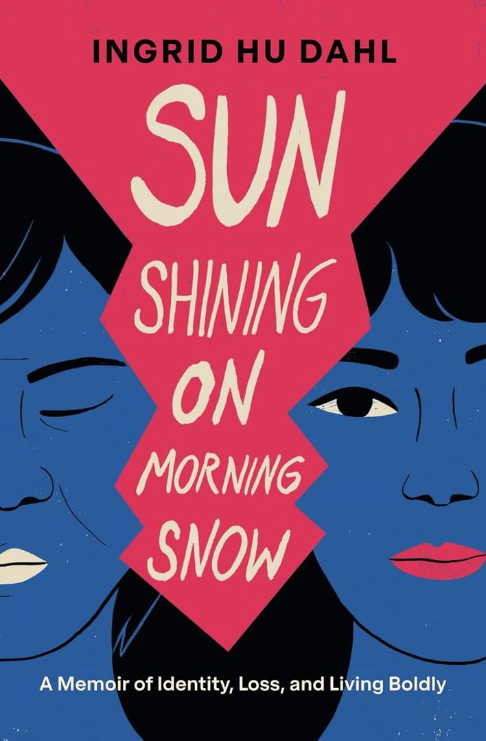 Sun Shining on Morning Snow: A Memoir of Identity, Loss, and Living Boldly