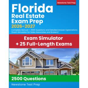 Florida Real Estate Exam Prep 2026-2027: Complete Manual + 2500 Questions and Detailed Answer Explanations (Exam Simulator for Sales Associates and Brokers)
