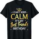 I Can't Keep Calm It's My Best Friend Birthday Gift Party T-Shirt, M