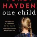 One Child: The True Story of a Tormented Six-Year-Old and the Brilliant Teacher Who Reached Out