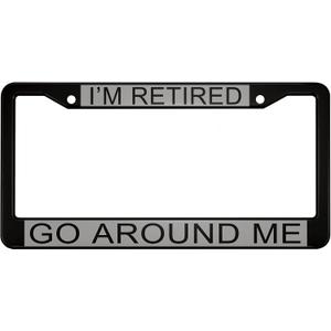 oFloral I'm Retired Aluminum Alloy License Plate Frame Go Around Me Black Grey Applicable to US Standard Car Metal Car Tag Frame Funny Front License Plate Holder for Women Men(1 Pack)