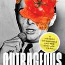 Outrageous: A History of Showbiz and the Culture Wars