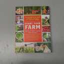 Start Your Farm: The Authoritative Guide to Becoming a Sustainable 21st-Century Farmer