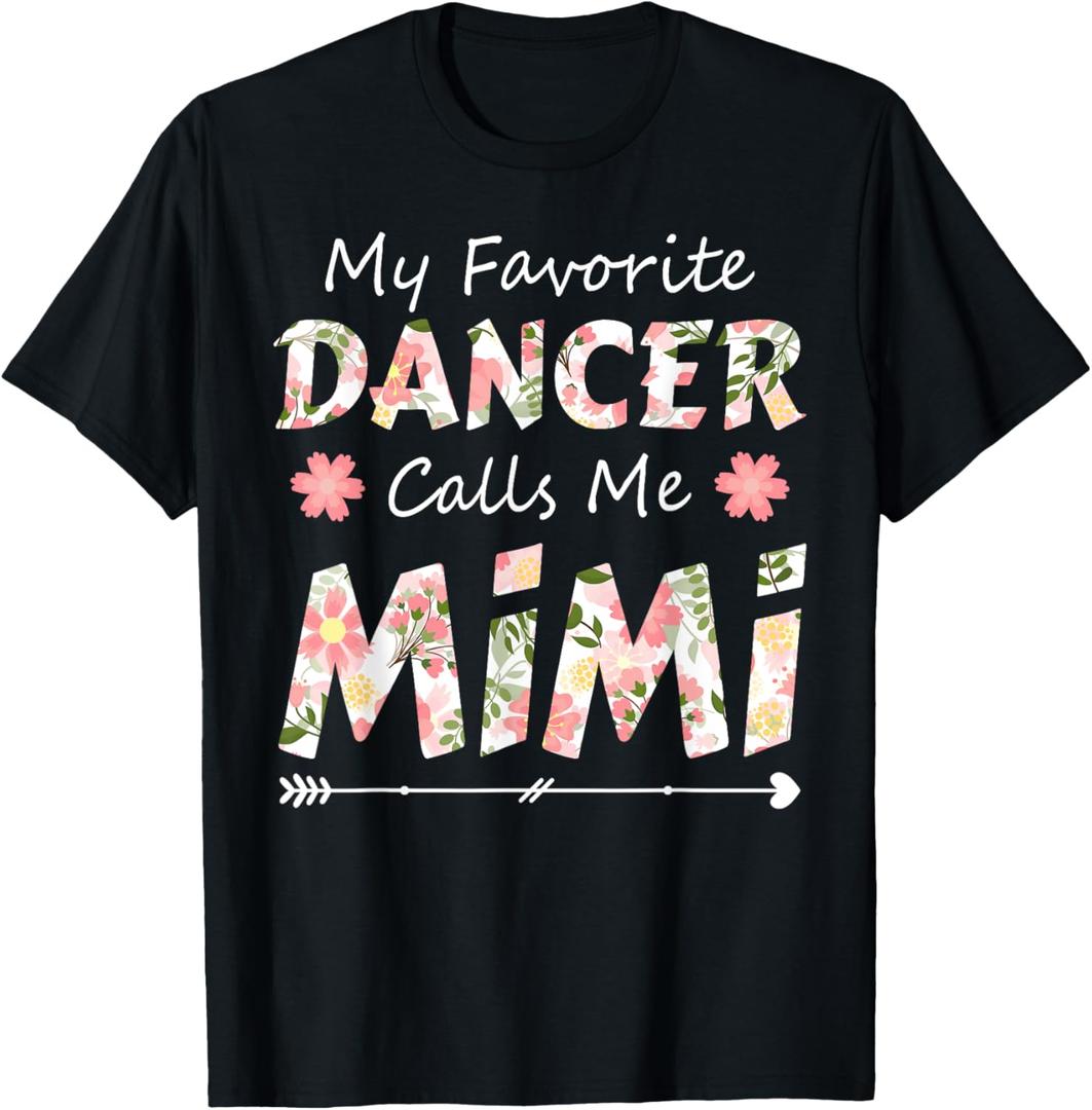 My Favorite Dancer Calls Me Mimi Flower Dancing T-Shirt (L)