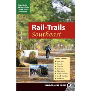 Rail-Trails Southeast: Alabama, Florida, Georgia, Louisiana, Mississippi, North and South Carolina, Tennessee