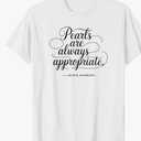 Mens Womens Classic Pear Pearls Are Always Appropriate T-Shirt, M